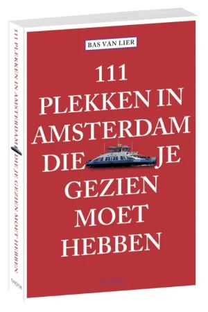 111 Plekken in Amsterdam die je gezien moet hebben Beperkt Aanbod