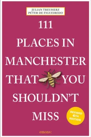 111 Places in Manchester That You Shouldn't Miss Merkproduct