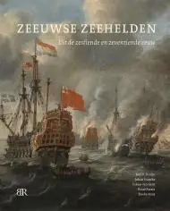 Zeeuwse zeehelden - Tobias van Gent; Ruud Paesie; Jaap R. Bruijn; Johan Francke; Doeke Roos Gereduceerde Prijs