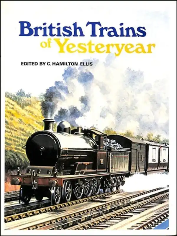 British Trains of Yesteryear A Pictorial Recollection of the Pre-1923 Railway Scene - Cuthbert Hamilton Ellis Flitsaanbieding