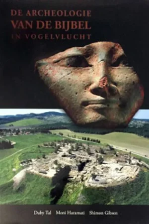 ARCHEOLOGIE VAN DE BIJBEL IN VOGELVLUCHT - Tal D., Haramati M., Gibson S. Express Levering