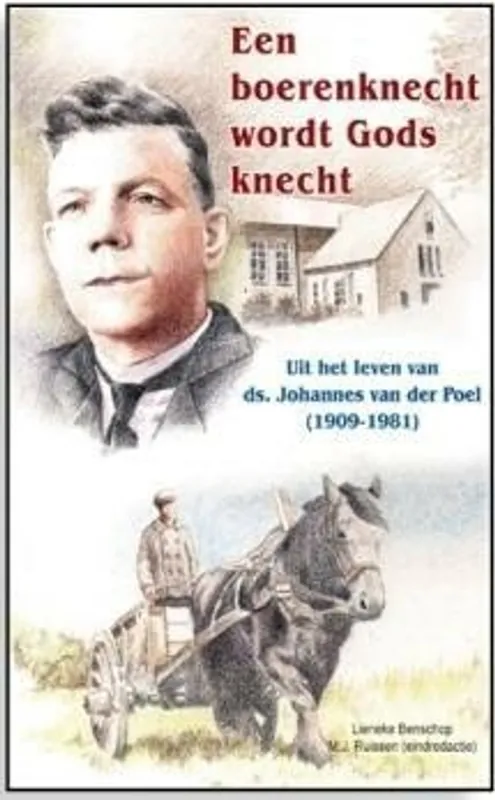 Een boerenknecht wordt Gods knecht - Lieneke Benschop; M.J. Ruissen Rechtstreeks Van De Fabrikant