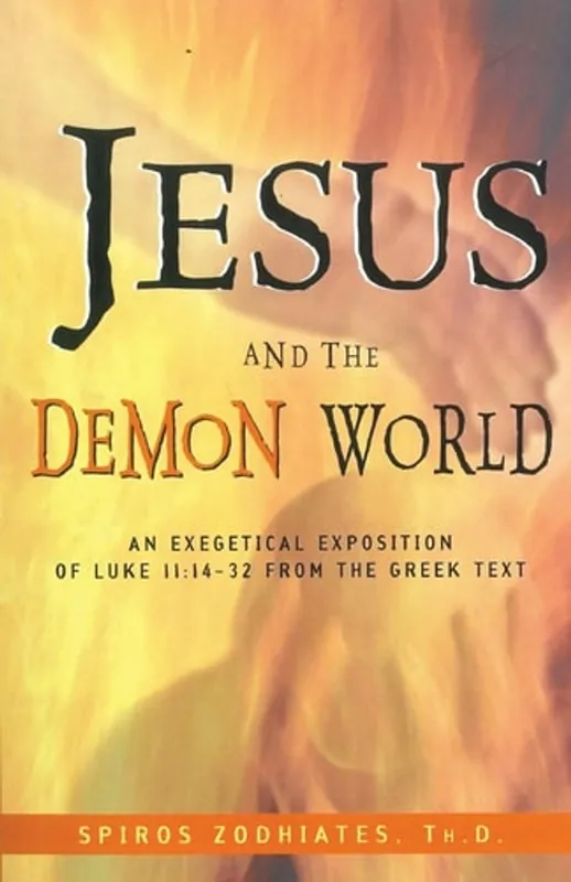 Jesus and the Demon World: Jesus and the Demon World - Dr. Spiros Zodhiates Hete Deal