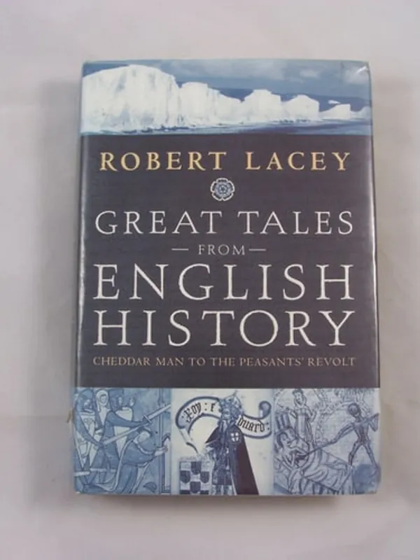 Laatste Versie Great Tales from English History Cheddar Man to the Peasants' Revolt - Robert Lacey