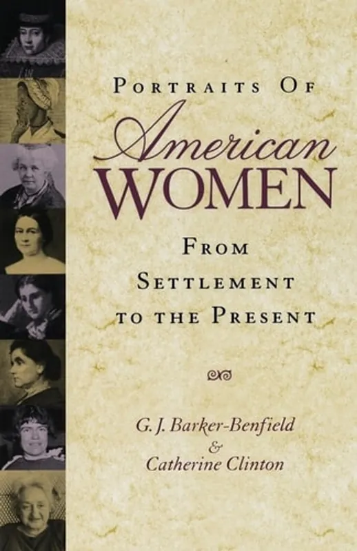 Favoriet Portraits of American Women From Settlement to the Present - G. J. Barker-Benfield