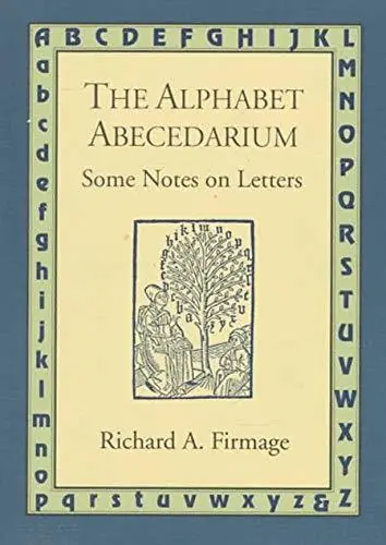 Fabrieksprijs The Alphabet Abecedamrium. Some Notes on Letters. - FIRMAGE, RICHARD A.