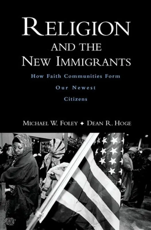 Gratis Verzending Religion and the New Immigrants: How Faith Communities Form Our Newest Citizens - Michael W. Foley