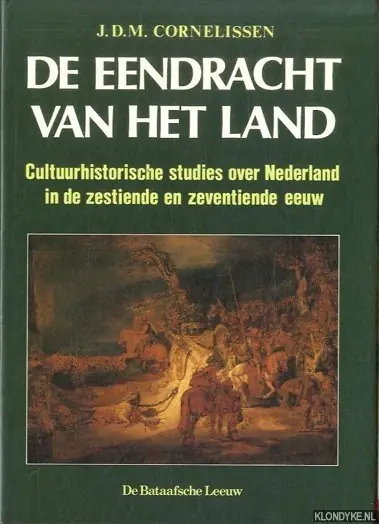 De eendracht van het land. Cultuurhistorische studies over Nederland in de zestiende en zeventiende eeuw - Cornelissen, J.D.M. Dagaanbieding