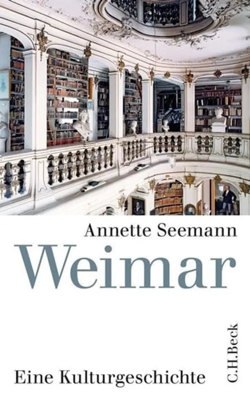 Weimar: Eine Kulturgeschichte - Annette Seemann Lage Kosten