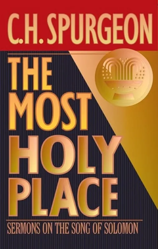 Op = Op The Most Holy Place: Sermons on the Song of Solomon (The Spurgeon Collection) - C.H. Spurgeon