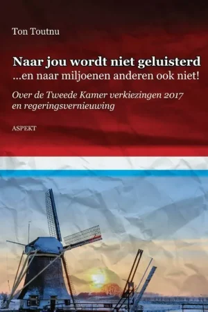 Snelle Levering Naar jou wordt niet geluisterd... en naar miljoenen anderen ook niet! - Ton Toutnu
