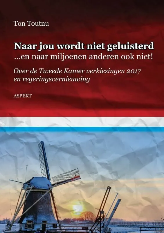 Snelle Levering Naar jou wordt niet geluisterd... en naar miljoenen anderen ook niet! - Ton Toutnu
