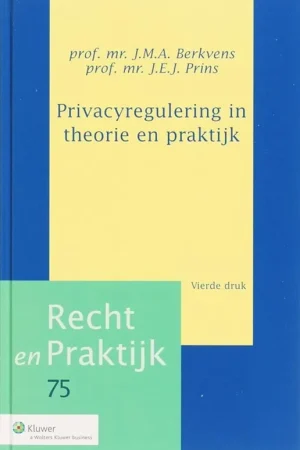 Privacyregulering in theorie en praktijk - J. M. A. Berkvens Voordeelprijs