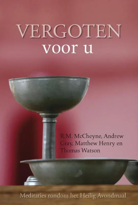 Must-Have Vergoten Voor U - Watson, Thomas/Gray, Andrew/Henry, Matthew/MCCHEYNE, R.M.