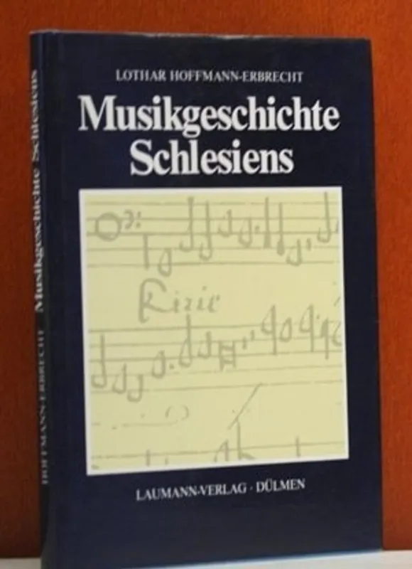 Nieuw Musikgeschichte Schlesiens (Die Musik der Deutschen im Osten Mitteleuropas) (German Edition) - Lothar Hoffmann-Erbrecht