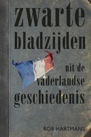 Zwarte bladzijden uit de vaderlandse geschiedenis - Rob Hartmans Voordeelprijs