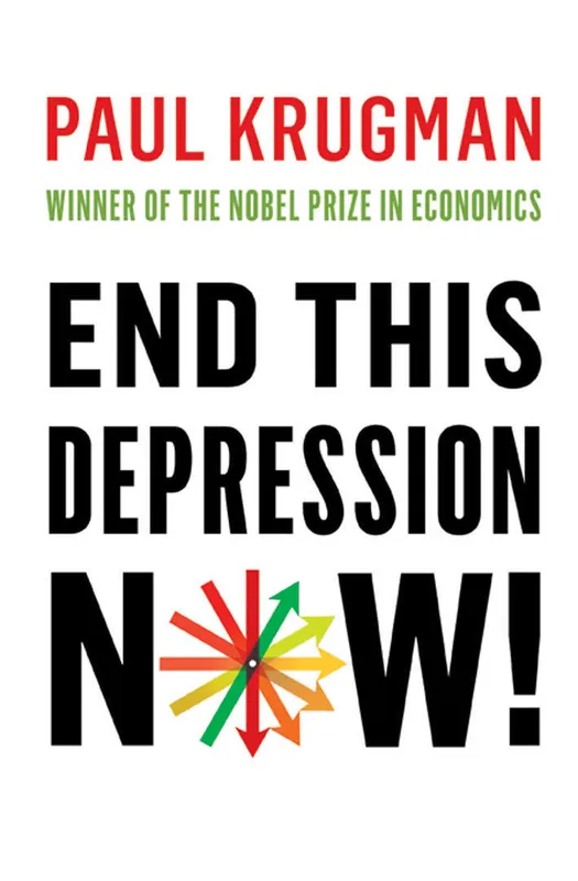 Laatste Kans End This Depression Now! - Paul Krugman