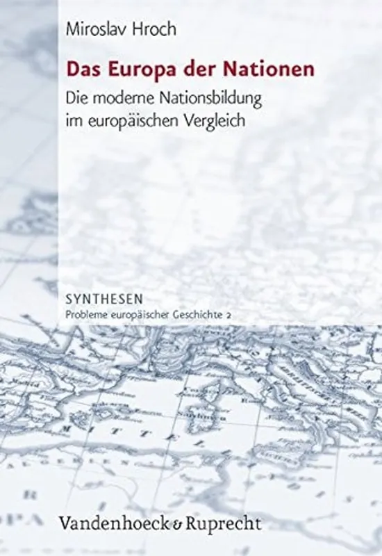 Das Europa der Nationen: Die moderne Nationsbildung im europaischen Vergleich (Synthesen) (Veroffentlichungen Des Inst.fur Europaische Geschichte Mainz, Beihefte) (German Edition) - Miroslav Hroch Koop Vandaag