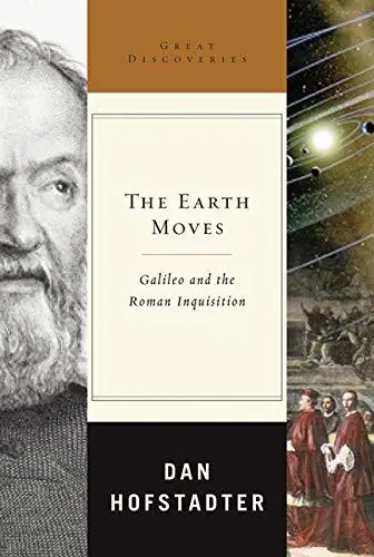 Laatste Versie The Earth Moves. Galileo And the Roman Inquisition. - HOFSTADTER, DAN
