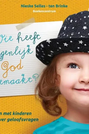 Alleen Vandaag Wie heeft eigenlijk God gemaakt? - Nieske Selles-ten Brinke