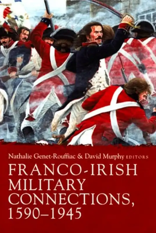 Hoge Kwaliteit Franco-Irish Military Connections, 1590-1945 - Nathalie Genet-Rouffiac