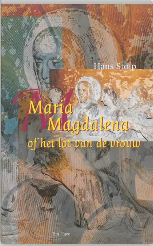 Alleen Vandaag Maria Magdalena, of Het lot van de vrouw - Hans Stolp