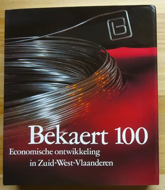 Bekaert 100. Economische ontwikkeling in Zuid-West-Vlaanderen - Jan van Houtte, Niklaas Maddens, Robert Vandeputte, Leopold Kympers, Jan Deloof, Noël Maes, Jacques Meert, Michiel Naessens Laatste Versie