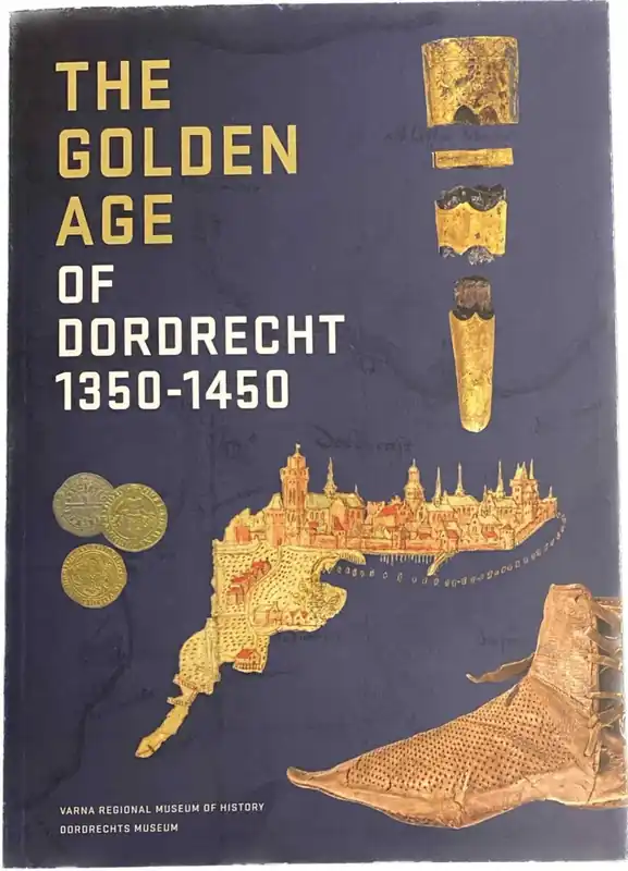Must-Have The Golden Age of Dordrecht,1350-1450 - Deborah Paalman