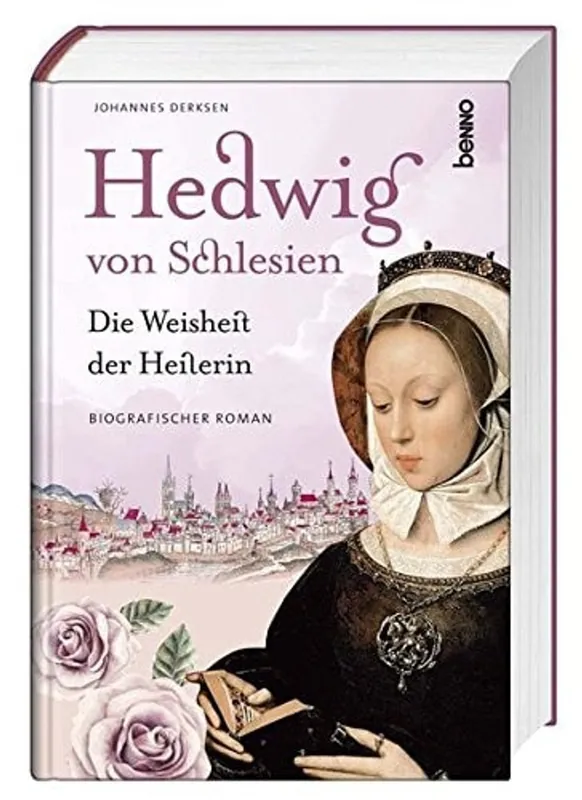 Express Levering Hedwig von Schlesien die Weisheit der Heilerin : ein biografischer Roman - Johannes Derksen