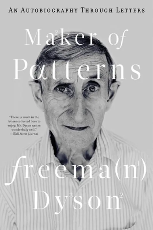 Maker of Patterns An Autobiography Through Letters - Freeman Dyson Dagaanbieding