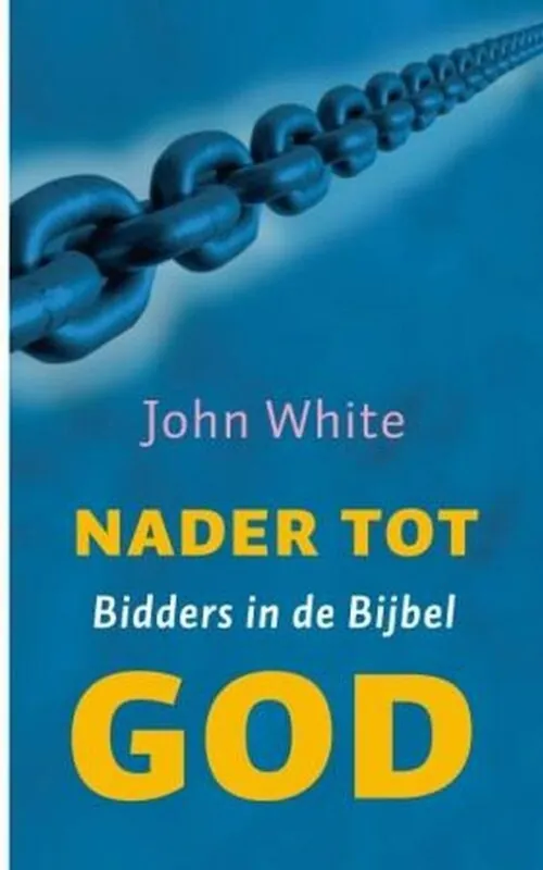 Nader tot God - J. White; A. Holwerda Bestel Nu