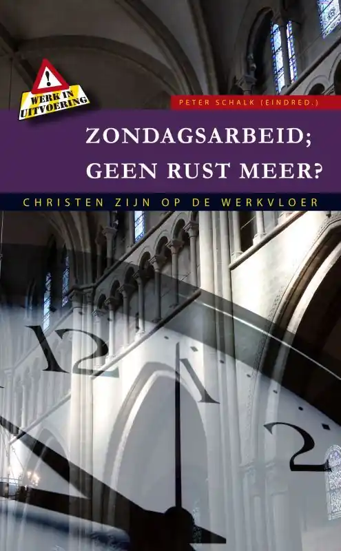 Bestel Nu Zondagsarbeid geen rust meer? - PETER SCHALK