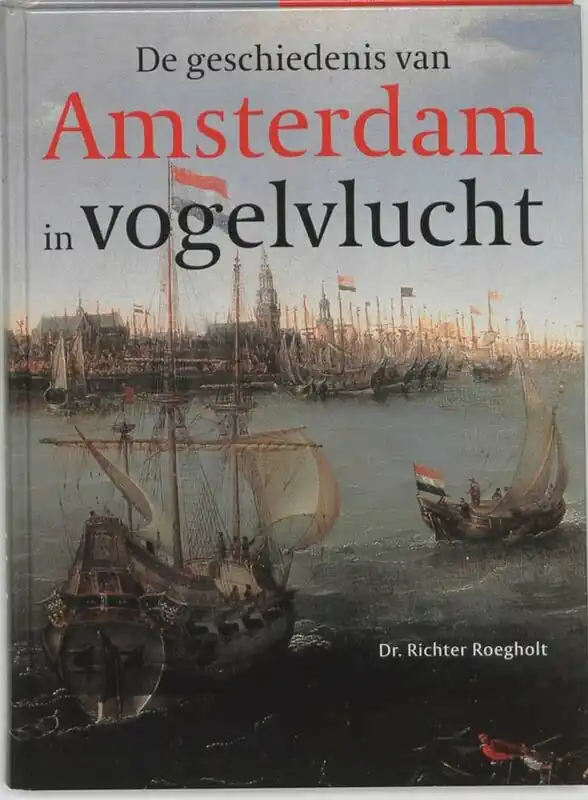 Weekendaanbieding Geschiedenis van Amsterdam in vogelvlucht - R. Roegholt