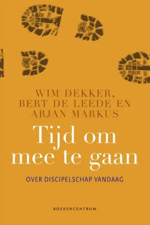 Beperkt Aanbod Tijd om mee te gaan - Wim Dekker; Bert de Leede; Arjan Markus