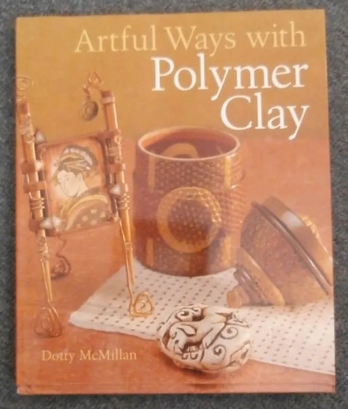 Artful Ways With Polymer Clay - Dotty McMillan Fabrieksprijs