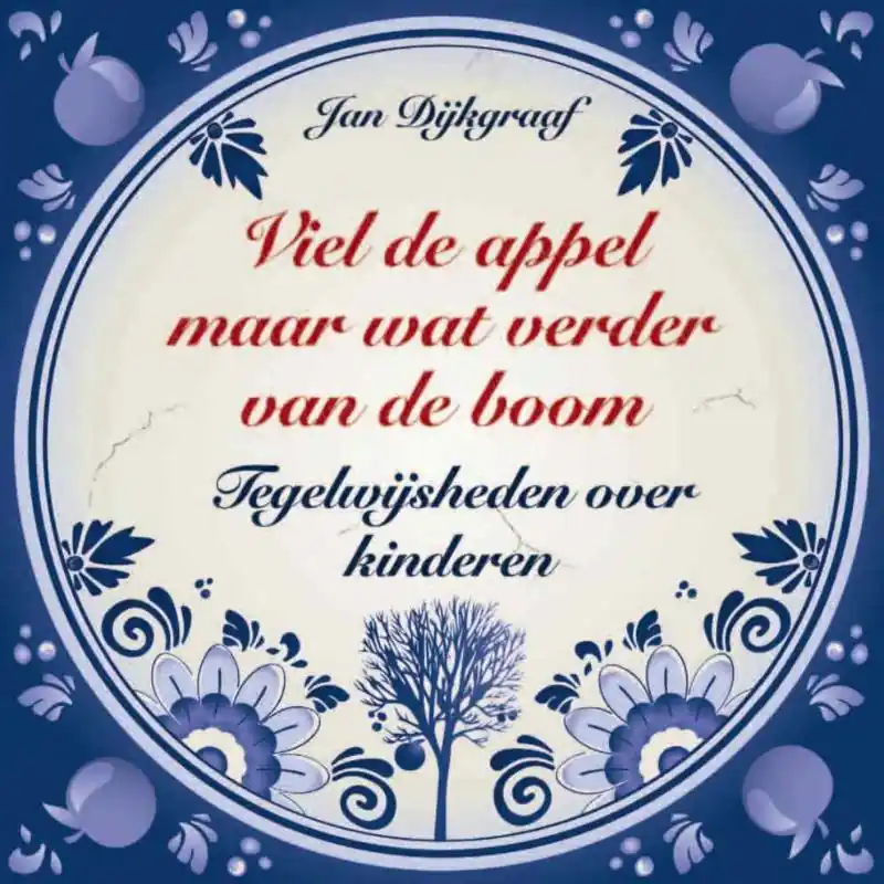 Viel de appel maar wat verder van de boom - Jan Dijkgraaf Favoriet