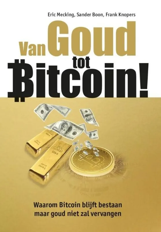 Gereduceerde Prijs Van Goud tot Bitcoin! - Eric Mecking; Sander Boon; Frank Knopers