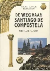Architectuur reisgidsen weg n. santiago - Jacobs Weekendaanbieding