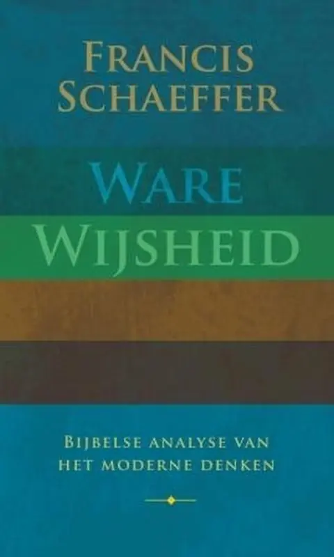 Ware wijsheid - F. Schaeffer Favoriet