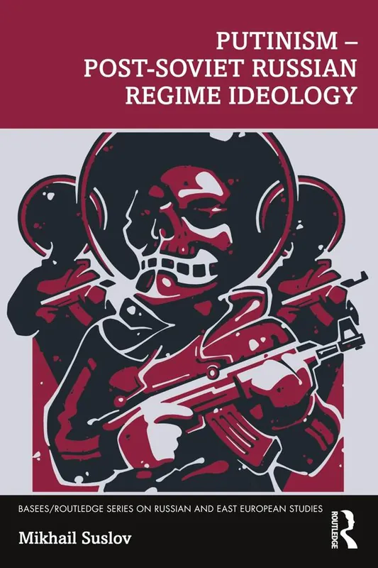 Putinism – Post-Soviet Russian Regime Ideology / 1st Edition Beperkte Voorraad