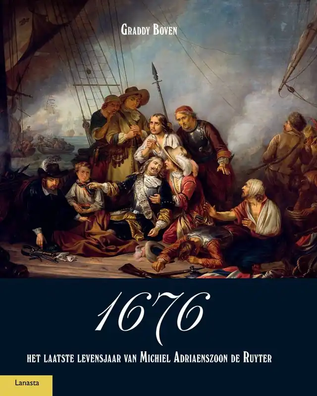 Betrouwbaar 1676, het laatste levensjaar van Michiel Adriaenszoon de Ruyter / Druk 1