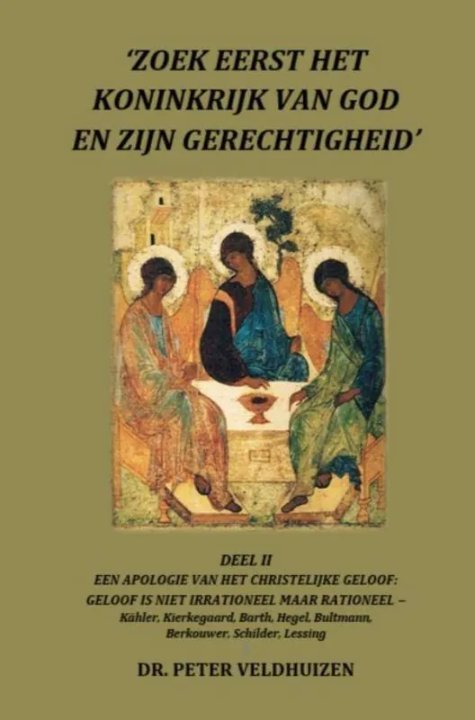 Bestel Nu ‘ZOEK EERST HET KONINKRIJK VAN GOD EN ZIJN GERECHTIGHEID' - DEEL II EEN APOLOGIE VAN HET CHRISTELIJKE GELOOF: / Druk 1