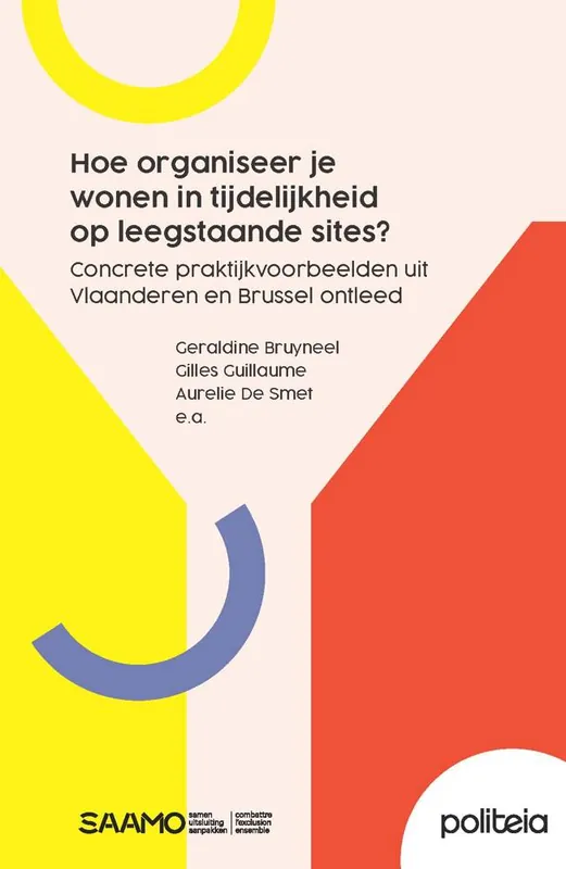 Direct Verzonden Hoe organiseer je wonen in tijdelijkheid op leegstaande sites? Concrete praktijkvoorbeelden uit Vlaanderen en Brussel ontleed / Druk 1