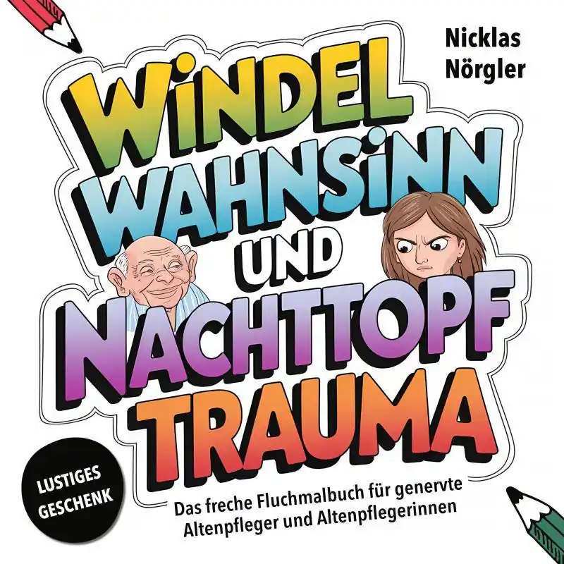 Finale Uitverkoop Windelwahnsinn und Nachttopftrauma - Das freche Fluchmalbuch für genervte Altenpfleger*innen / 1 Edition