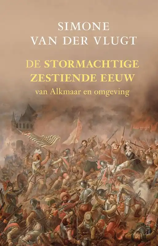 De stormachtige zestiende eeuw / Druk 2 Betrouwbaar