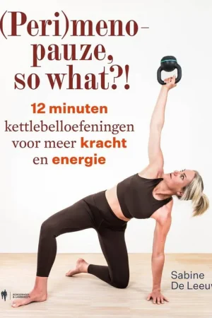 (Peri)menopauze, so what?! / Druk 1 Gratis Verzending