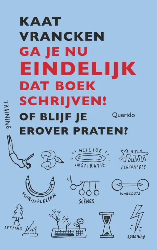 Ga je nu eindelijk dat boek schrijven! / Druk 1 Superprijs
