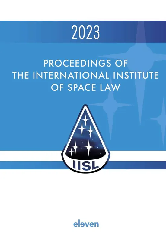 Proceedings of the International Institute of Space Law 2023 / 1st Edition Populair
