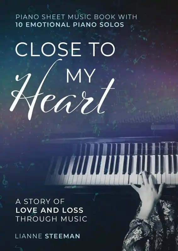 Close to my Heart. Piano Sheet Music Book with 10 Emotional Piano Solos / 1st Edition Merkproduct