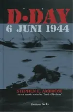 D-Day - Stephen E. Ambrose Nieuw
